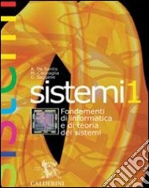 Corso di sistemi. Per il triennio. Con CD-ROM (1) libro di De Santis Amedeo - Cacciaglia Mario - Saggese Carlo