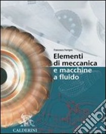 Elementi Di Meccanica E Macchine A Fluido (u) libro di FERRIGNO FRANCESCO