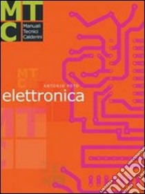 Elettronica. Per le Scuole superiori libro di Poto Antonio