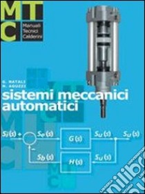 Sistemi meccanici automatici. Per gli Ist. Professionali libro di Natali Graziano - Aguzzi Nadia