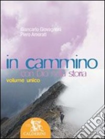 In cammino con Dio nella storia. Per la Scuola media (1) libro di Giovagnoni Giancarlo - Amorati Piero