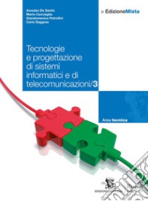 Tecnologie e progettazione di sistemi informatici e di telecomunicazioni. Per le Scuole superiori. Con espansione online. Vol. 3 libro di DESANTIS-CACCIAGLIA-SAGGESE