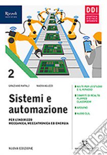 Sistemi ed automazione industriale. Per gli Ist. Tecnici industriali. Con e-book. Con espansione online. Vol. 2 libro di Natali Graziano; Aguzzi Nadia