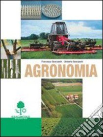 Agronomia. Per gli Ist. Tecnici e per gli Ist. Professionali libro di Bonciarelli Francesco - Bonciarelli Umberto