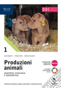 Produzioni animali. Per gli Ist. tecnici agrari. Con e-book. Con espansione online. Vol. 1 libro di Veggetti Alba; Tesio Franco; Cagliero Franca