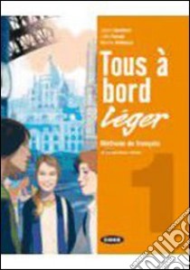 Tous a bord leger. Con livre numerique-Fascicolo per l'autovalutazione. Per la Scuola media. Con CD Audio. Con CD-ROM. Vol. 1 libro di Gauthier Julien, Parodi Lidia, Vallacco Marina