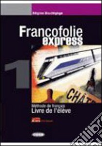 Francofolie express. Livre de l'élève-Cahier d'exercices. Per le Scuole superiori. Con 2 CD Audio. Vol. 1 libro di Boutégège Régine