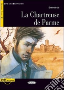 Le Chartreuse de Parme. Con CD Audio libro di Bertini Jimmy, Stendhal