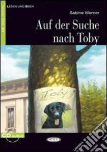 Auf Suche nach Toby. Con file audio scaricabile on line libro di Medaglia Cinzia L., Werner Sabine