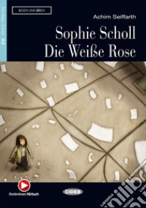 Sophie scholl. Con file audio MP3 scaricabili libro di Seiffarth Achim