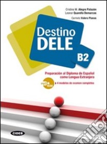 Destino. Dele B2. Per le Scuole superiori. Con CD Audio. Con espansione online libro di Alegre Cristina, Quarello Demarcos Leonor