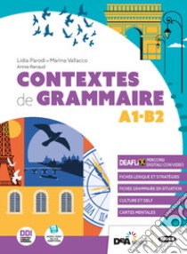 Contextes de grammaire. A1-B2. Per le Scuole superiori. Con e-book. Con espansione online libro di Parodi Lidia; Renaud Annie; Vallaco Marina