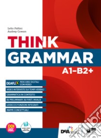 Think grammar. Per le Scuole superiori. Con e-book. Con espansione online libro di Pallini Lelio; Cowan Audrey