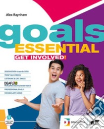 Goals. Essential. Student's book & workbook. With Vocabulary goals essential, Grammar for everyone. Per le Scuole superiori. Con espansione online libro di Raynham Alex