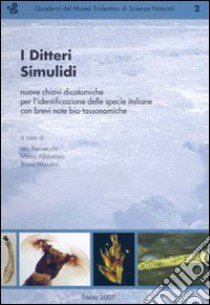 I Ditteri Simulidi. Nuove chiavi dicotomiche per l'identificazione delle specie italiane con brevi note bio-tassonomiche libro di Rivosecchi L. (cur.); Addonisio M. (cur.); Maiolini B. (cur.)