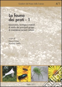 La fauna dei prati. Vol. 1: Tassonomia, ecologia e metodi di studio dei principali gruppi di invertebrati terrestri italiani libro di Gobbi M. (cur.); Latella L. (cur.)