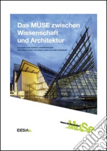 Das MUSE zwischen Wissenschaft und Architekture. Leitfaden zum Ausstellungsrundgang und zum Projekt des Renzo Piano Building Workshop libro di Dinacci M. L. (cur.); Negra O. (cur.)