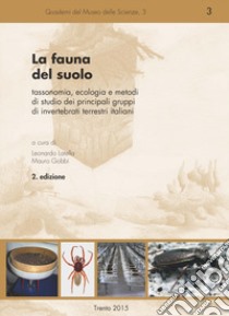 La fauna del suolo. Tassonomia, ecologia e metodi di studio dei principali gruppi di invertebrati terrestri italiani. Ediz. a spirale libro di Latella L. (cur.); Gobbi M. (cur.)