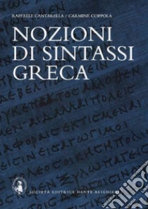 Nozioni di sintassi greca. Per il Liceo classico libro di Cantarella Raffaele, Coppola Carmine