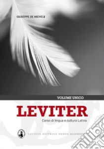 Leviter. Corso di lingua e cultura latina. Per i Licei e gli Ist. magistrali. Con espansione online libro di De Micheli Giuseppe