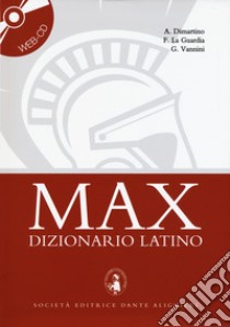 Max dizionario latino. Con Web CD libro di Di Martino A.; La Guardia F.; Vannini G.; Nicolini L. (cur.)