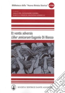 Et ventis adversis liber amicorum Eugenio di Rienzo libro di Gin Emilio; Guerra Alessandro; Rinaldi Marcello; Sommella V. (cur.)