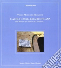 Verga. Mascagni, Monleone. L'altra cavalleria rusticana libro di Di Dino Chiara