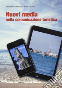 Nuovi media nella comunicazione turistica libro di Inversini Alessandro; Cantoni Lorenzo