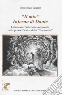 Mio Inferno di Dante. Per le Scuole superiori. Con e-book. Con espansione online (Il) libro di Valente Domenico