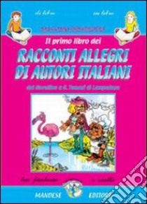 Il primo libro dei «Racconti allegri di autori italiani». Dal Novellino a G. Tomasi di Lampedusa libro di Romandini M. (cur.)