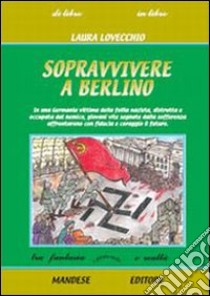 Sopravvivere a Berlino libro di Lovecchio Laura