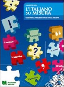 L'italiano su misura. Per la Scuola media. Con espansione online libro di De Fazio Debora