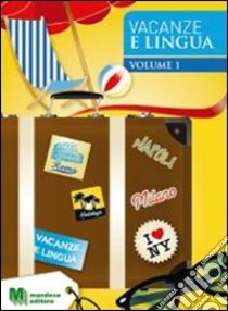 Vacanze e lingua. Per la Scuola media. Vol. 1 libro di Romandini Massimo