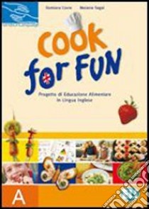 Cook for fun. Raccolta schede. Vol. A. Per la Scuola elementare libro di Covre Damiana, Segal Melanie