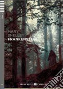 Frankenstein. Con File audio per il download. Con Contenuto digitale per accesso on line. Con CD-ROM libro di Shelley Mary