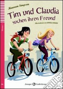 Tim und Claudia suchen ihren freunde. Per la Scuola media. Con File audio per il download libro di Simpson Maureen