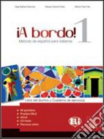 A bordo. Per le Scuole superiori! Con File audio per il download. Con Contenuto digitale per accesso on line. Vol. 1 libro di Balboa Sanchez Olga, García Prieto Raquel, Pujol Vila Mercè