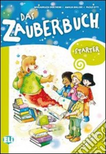 Das Zauberbuch. Starter. Arbeitsbuch. Per la Scuola elementare libro di Bertarini Mariagrazia, Hallier Amalia, Iotti Paolo