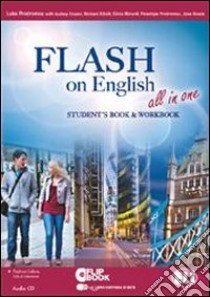 Flash on english all in one. Student's book-Workbook-Flip book. Per le Scuole superiori. Con CD Audio. Con CD-ROM. Con espansione online libro di Prodromou Luke