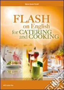 Flash on english for cooking, catering & reception. Per le Scuole superiori. Con espansione online libro di Morris Catrin Elen