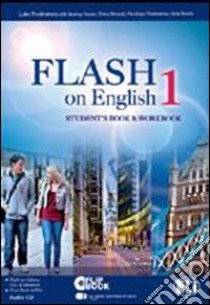 Flash on english. Student's book-Workbook. Per le Scuole superiori. Con CD Audio. Con espansione online. Vol. 1 libro di Prodromou Luke