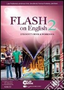 Flash on english. Student's book-Workbook. Per le Scuole superiori. Con CD Audio. Con espansione online. Vol. 2 libro di Prodromou Luke