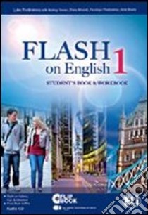 Flash on English. Workbook-Flip book. Per le Scuole superiori. Con CD Audio. Con CD-ROM. Con espansione online. Vol. 1 libro di Prodromou Luke