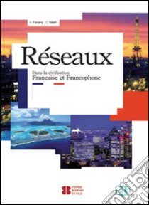 Reseaux. Dans la civilisation francaise et francophone. Con File audio per il download. Con Contenuto digitale per accesso on line libro di Fanara A., Nielfi C.