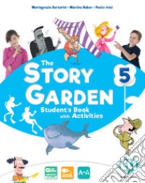 Story garden. Per la Scuola elementare. Ediz. per la scuola. Con e-book. Con espansione online (The). Vol. 5 libro di Bertarini Mariagrazia; Huber Martha; Iotti Paolo