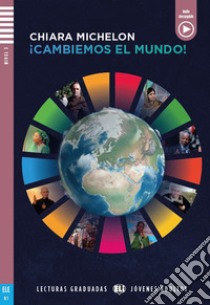 Cambiemos el mundo. B1. Per le Scuole superiori. Con e-book. Con espansione online libro di Michelon Chiara