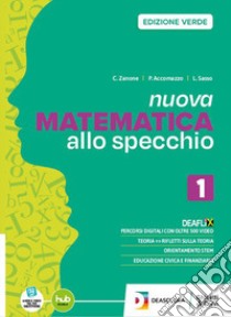 NUOVA MATEMATICA ALLO SPECCHIO EDIZIONE VERDE - PRIMO BIENNIO + EBOOK libro di ZANONE C  ACCOMAZZO C  SASSO L  