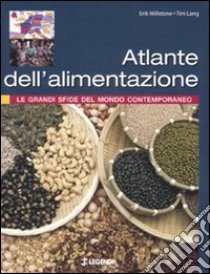 Atlante dell'alimentazione. Le grandi sfide del mondo contemporaneo libro di Millstone Erik - Lang Tim