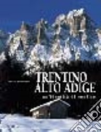 Trentino Alto Adige. Un'identità di confine. Ediz. illustrata libro