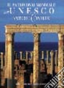 Il patrimonio mondiale dell'Unesco. Antiche civiltà libro di Cattaneo Marco - Trifoni Jasmina